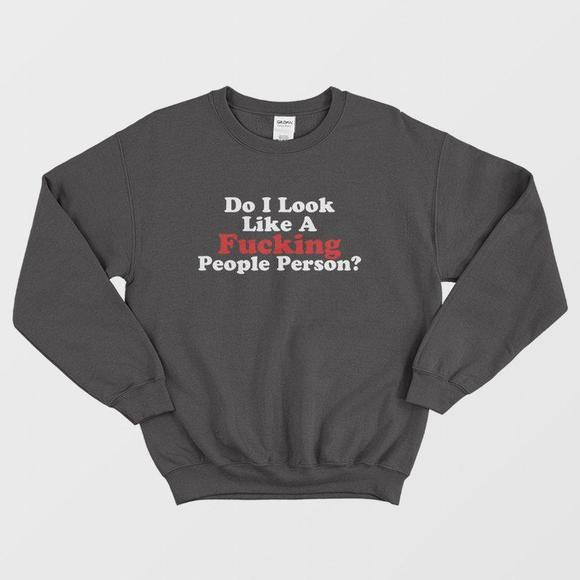 Do I Look Like A Fucking People Person Sweatshirt - Picture 1 of 4